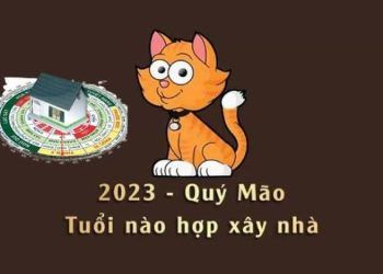 Tuổi xây nhà năm Quý Mão 2023 đẹp nhất, mang nhiều may mắn cho gia chủ